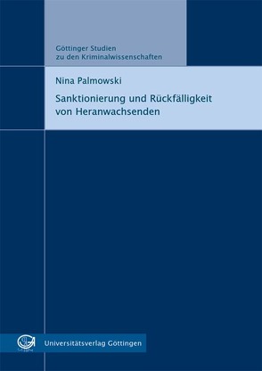 Sanktionierung und Rückfälligkeit von Heranwachsenden von Palmowski,  Nina