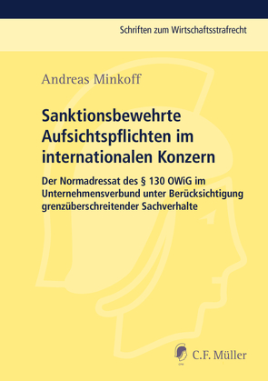 Sanktionsbewehrte Aufsichtspflichten im internationalen Konzern von Minkoff,  Andreas