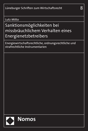 Sanktionsmöglichkeiten bei missbräuchlichem Verhalten eines Energienetzbetreibers von Mitto,  Lutz