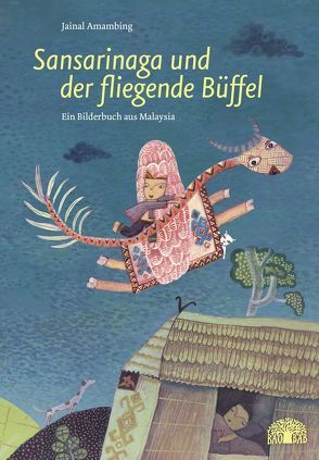 Sansarinaga und der fliegende Büffel von Amambing,  Jainal, Diestelmeier,  Katharina