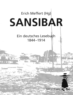 Sansibar- Ein deutsches Lesebuch 1844 bis 1914 von Klinkhardt,  Gerhard, Meffert,  Erich