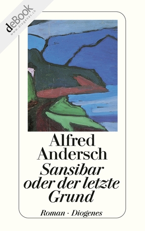 Sansibar oder der letzte Grund von Andersch,  Alfred