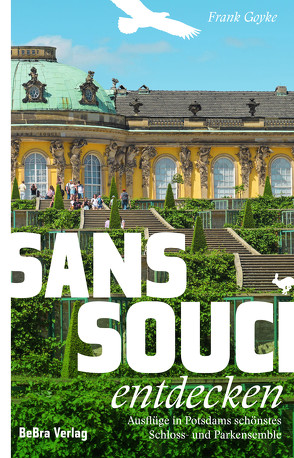 Sanssouci entdecken von Goyke,  Frank