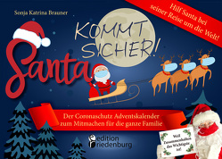 Santa kommt sicher! Der Coronaschutz Adventskalender zum Mitmachen für die ganze Familie – Hilf Santa bei seiner Reise um die Welt! von Brauner,  Sonja Katrina