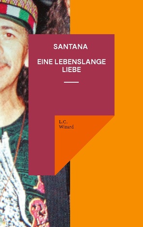 Santana Eine lebenslange Liebe von Wizard,  L.C.