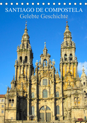 Santiago de Compostela – Gelebte Geschichte (Tischkalender 2022 DIN A5 hoch) von pixs:sell