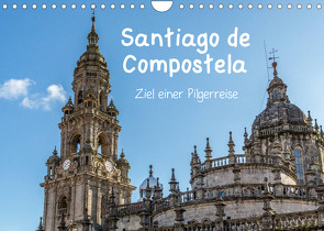 Santiago de Compostela – Ziel einer Pilgerreise (Wandkalender 2023 DIN A4 quer) von Sulima,  Dirk