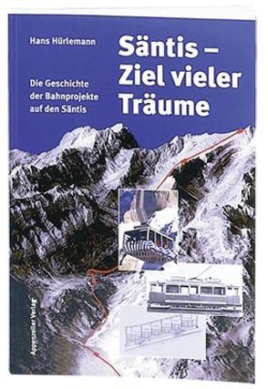 Säntis – Ziel vieler Träume von Hürlemann,  Hans