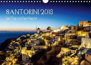 Santorini bei Tag und bei Nacht (Wandkalender 2018 DIN A4 quer) von Bollwein,  Josef