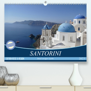 Santorini – Insel ewiger Liebe (Premium, hochwertiger DIN A2 Wandkalender 2023, Kunstdruck in Hochglanz) von GbR Cristina Wilson,  Kunstmotivation