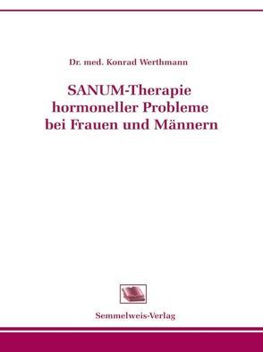 Sanum-Therapie hormoneller Probleme bei Frauen und Männern von Werthmann,  Konrad