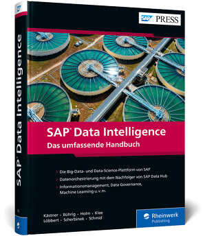 SAP Data Intelligence von Bührig,  Maren, Holm,  Janina, Kaestner,  Alexander, Klee,  Dominik, Loebbert,  Michael, Scherbinek,  Marcel, Schmid,  Vincent