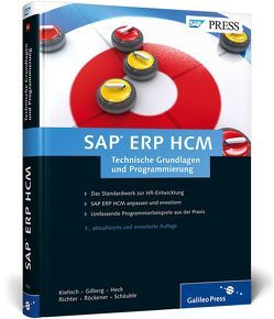 SAP ERP HCM – Technische Grundlagen und Programmierung von Gilberg,  Peter, Heck,  Rinaldo, Kielisch,  Jürgen, Richter,  Jens, Röckener,  Frank, Schäuble,  Timo