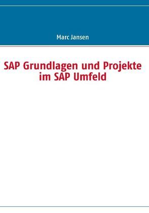 SAP Grundlagen und Projekte im SAP Umfeld von Jansen,  Marc