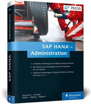 SAP HANA – Administration von Faustmann,  André, Geringer,  Anna, Müller,  Hendrik, Siegling,  André, Wegener,  Benjamin