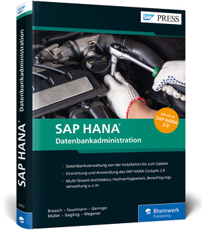 SAP HANA – Datenbankadministration von Braasch,  Bert, Faustmann,  André, Geringer,  Anna, Müller,  Hendrik, Siegling,  André, Wegener,  Benjamin