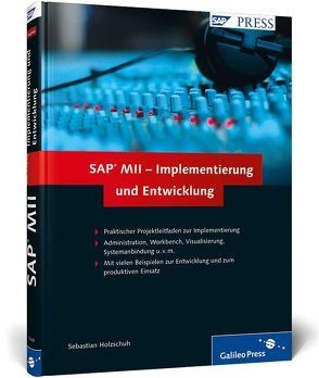 SAP MII – Implementierung und Entwicklung von Holzschuh,  Sebastian