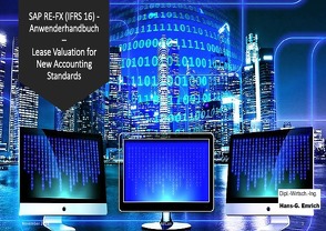 SAP RE-FX (IFRS 16) -Anwenderhandbuch – Lease Valuation for New Accounting Standards von Emrich,  Hans-Georg