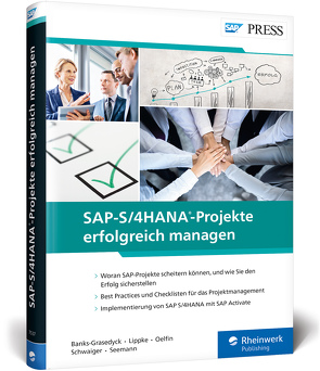 SAP-S/4HANA-Projekte erfolgreich managen von Banks-Grasedyck,  Denise, Lippke,  Eckhard, Oelfin,  Hans, Schwaiger,  Reinhold, Seemann,  Volker