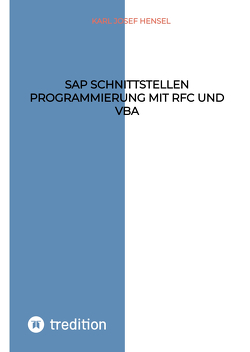 SAP Schnittstellen Programmierung mit RFC und VBA von Hensel,  Karl Josef