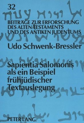 Sapientia Salomonis als ein Beispiel frühjüdischer Textauslegung von Schwenk-Bressler,  Udo