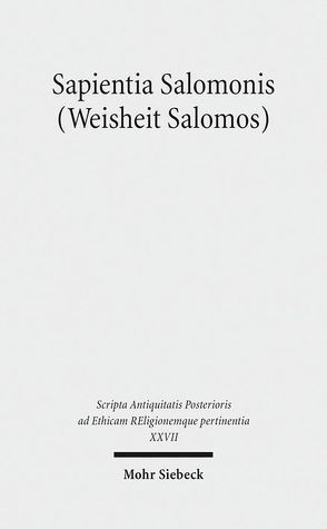 Sapientia Salomonis (Weisheit Salomos) von Ameling,  Walter, Blischke,  Folker, Blischke,  Mareike Verena, Fürst,  Alfons, Hirsch-Luipold,  Rainer, Nesselrath,  Heinz-Günther, Niebuhr,  Karl-Wilhelm, Niehoff,  Maren R., Reiterer,  Friedrich V.