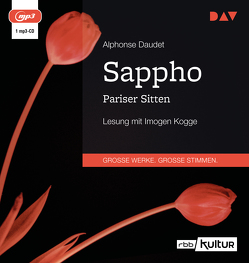 Sappho. Pariser Sitten von Daudet,  Alphonse, Kogge,  Imogen, Passet,  Eveline