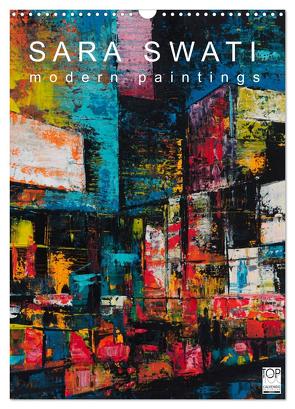 SARA SWATI – modern paintings (Wandkalender 2024 DIN A3 hoch), CALVENDO Monatskalender von SWATI,  SARA