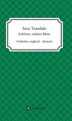 Sara Teasdale: Schönes, stolzes Meer von Freimuth,  Frank