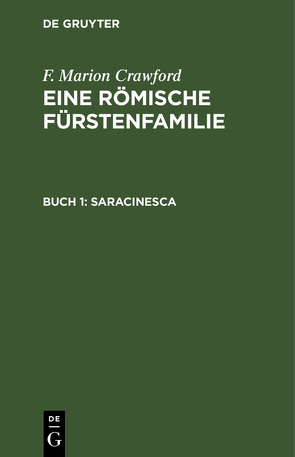 F. Marion Crawford: Eine Römische Fürstenfamilie / Saracinesca von Crawford,  F. Marion