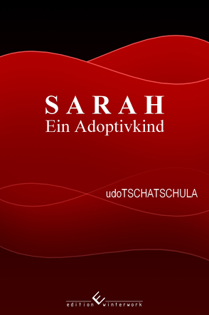 SARAH – Ein Adoptivkind von Tschatschula,  Udo