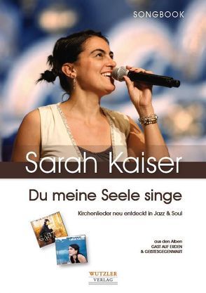 Sarah Kaiser: Du meine Seele singe von Kaiser,  Sarah