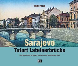 Sarajevo – Tatort Lateinerbrücke von Pello,  Erich