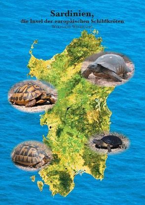 Sardinien, die Insel der europäischen Schildkröten von Wegehaupt,  Wolfgang