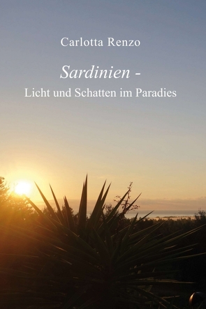 Sardinien – Licht und Schatten im Paradies von Renzo,  Carlotta