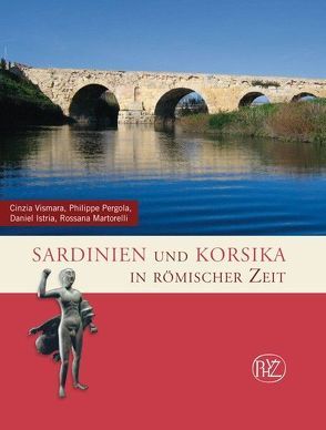 Sardinien und Korsika in römischer Zeit von Martorelli,  Rossana, Pergola,  Philippe, Rottloff,  Andrea, Vismara,  Cinzia