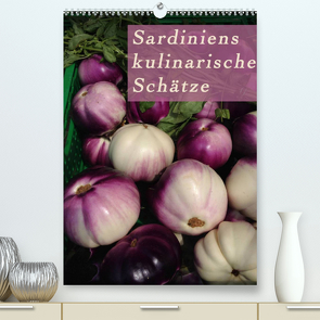 Sardiniens kulinarische Schätze (Premium, hochwertiger DIN A2 Wandkalender 2022, Kunstdruck in Hochglanz) von Schiffer und Wolfgang Meschonat,  Michaela