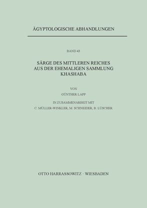 Särge des Mittleren Reiches aus der ehemaligen Sammlung Khashaba von Lapp,  Günther, Lüscher,  Barbara, Müller-Winkler,  Claudia, Schneider,  Markus