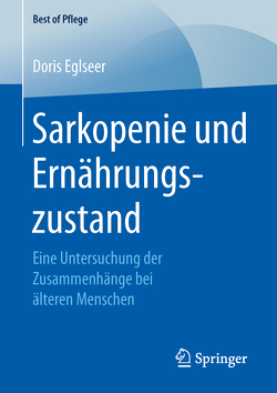 Sarkopenie und Ernährungszustand von Eglseer,  Doris