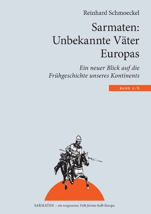 Sarmaten: Unbekannte Väter Europas von Schmoeckel,  Reinhard