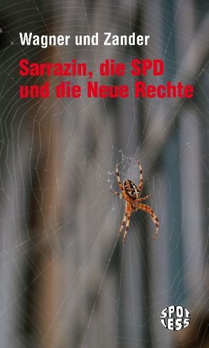 Sarrazin, die SPD und die Neue Rechte von Wagner,  Thomas, Zander,  Michael