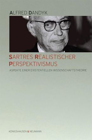 Sartres Realistischer Perspektivismus von Dandyk,  Alfred
