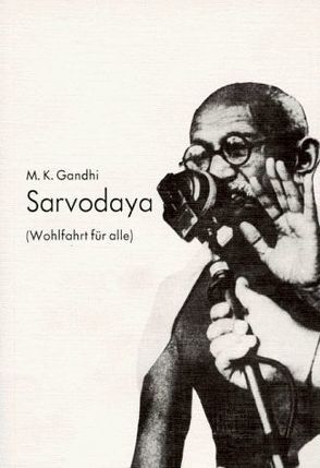 Sarvodaya von Ghandi,  M. K.