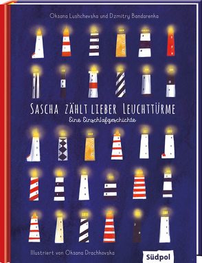 Sascha zählt lieber Leuchttürme – Eine Einschlafgeschichte aus der Ukraine mit Vater und Sohn von Bandarenka,  Dzmitry, Drachkovska,  Oksana, Lushchevska,  Oksana