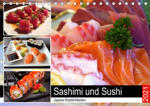 Sashimi und Sushi. Japans Köstlichkeiten (Tischkalender 2021 DIN A5 quer) von Hurley,  Rose