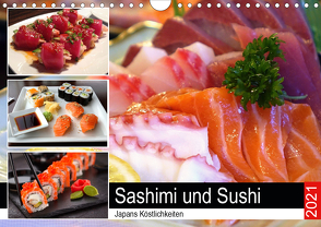 Sashimi und Sushi. Japans Köstlichkeiten (Wandkalender 2021 DIN A4 quer) von Hurley,  Rose