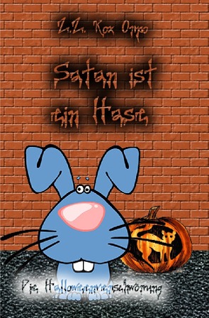 Satan ist ein Hase / Satan ist ein Hase Die Halloweenverschwörung von Orpo,  Z.Z. Rox