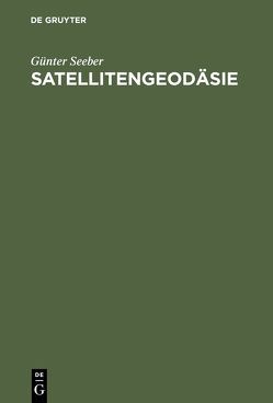 Satellitengeodäsie von Seeber,  Günter