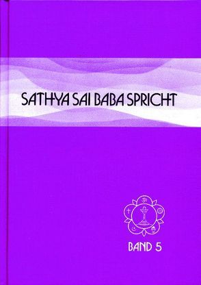 Sathya Sai Baba spricht / Sathya Sai Baba spricht Band 5 von Fechner,  Hardy, Fechner,  Shanti, Kasturi,  N, Sathya Sai Baba