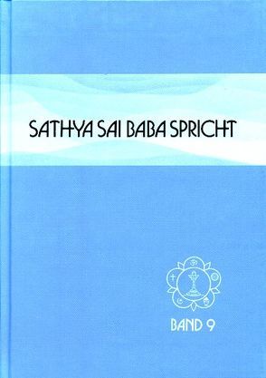 Sathya Sai Baba spricht / Sathya Sai Baba spricht Band 9 von Kasturi,  N, Philips,  Ludger, Sathya Sai Baba